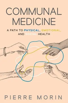 Medicina comunitaria: Un camino hacia la salud física, emocional y social - Communal Medicine: A Path to Physical, Emotional, and Social Health