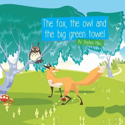 El zorro, el búho y la gran toalla verde - The Fox, The Owl and the Big Green Towel