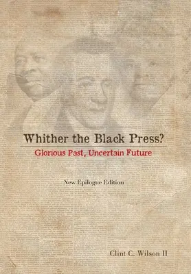 ¿Dónde está la prensa negra?: Pasado glorioso, futuro incierto - Whither the Black Press?: Glorious Past, Uncertain Future