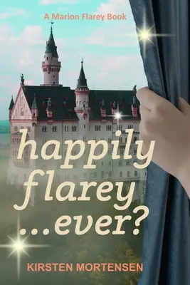 Felices Flarey... ¿alguna vez? Un libro de Marion Flarey - Happily Flarey...Ever?: A Marion Flarey Book