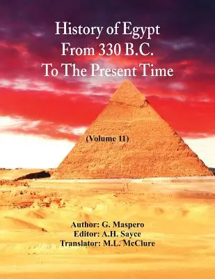 Historia de Egipto desde 330 a.C. hasta nuestros días, (volumen 11) - History Of Egypt From 330 B.C. To The Present Time,: (Volume 11)