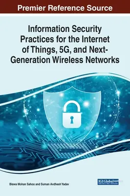 Prácticas de seguridad de la información para Internet de los objetos, 5G y redes inalámbricas de próxima generación - Information Security Practices for the Internet of Things, 5G, and Next-Generation Wireless Networks