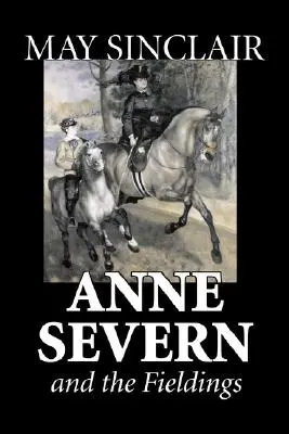 Anne Severn y los Fielding de May Sinclair, Ficción, Literatura, Romance - Anne Severn and the Fieldings by May Sinclair, Fiction, Literary, Romance