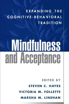 Mindfulness y Aceptación: Ampliación de la tradición cognitivo-conductual - Mindfulness and Acceptance: Expanding the Cognitive-Behavioral Tradition