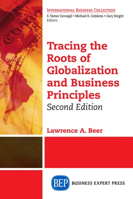 Siguiendo las raíces de la globalización y los principios empresariales, segunda edición - Tracing the Roots of Globalization and Business Principles, Second Edition