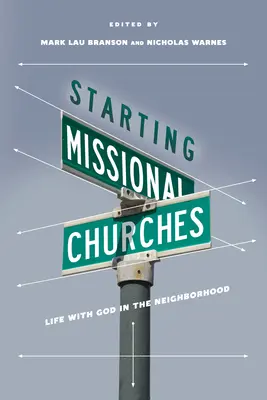 Iniciar iglesias misioneras: La vida con Dios en el barrio - Starting Missional Churches: Life with God in the Neighborhood