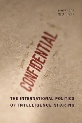 La política internacional de intercambio de inteligencia - The International Politics of Intelligence Sharing