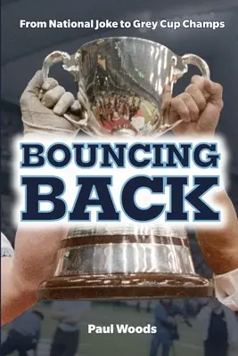 Recuperarse: De broma nacional a campeones de la Grey Cup - Bouncing Back: From National Joke to Grey Cup Champs