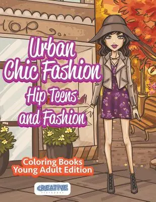 Moda Urbana Chic, Adolescentes a la Moda y Libros para Colorear Edición Jóvenes Adultos - Urban Chic Fashion, Hip Teens and Fashion Coloring Books Young Adult Edition