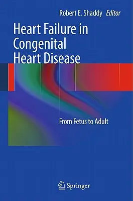 La Insuficiencia Cardíaca en las Cardiopatías Congénitas:: Del Feto al Adulto - Heart Failure in Congenital Heart Disease:: From Fetus to Adult