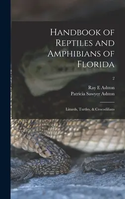 Manual de reptiles y anfibios de Florida: Lagartos, tortugas y cocodrilos; 2 - Handbook of Reptiles and Amphibians of Florida: Lizards, Turtles, & Crocodilians; 2