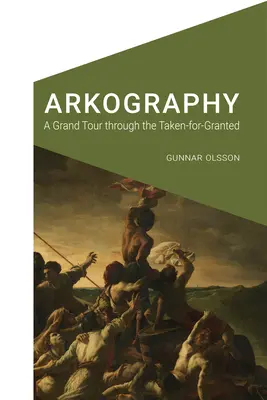 Arkografía: Un gran viaje a través de lo arrebatado - Arkography: A Grand Tour Through the Taken-For-Granted