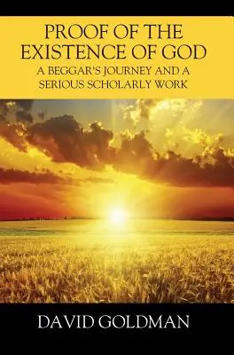 La prueba de la existencia de Dios: El viaje de un mendigo y un trabajo académico serio - Proof of the Existence of God: A Beggar's Journey and a Serious Scholarly Work