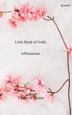 Pequeño libro de afirmaciones piadosas - Little Book of Godly Affirmations