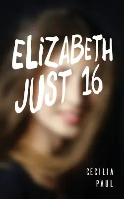 Isabel, sólo dieciséis años - Elizabeth, Just Sixteen