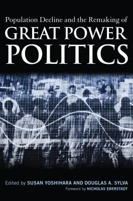 El declive demográfico y la reconfiguración de la política de las grandes potencias - Population Decline and the Remaking of Great Power Politics