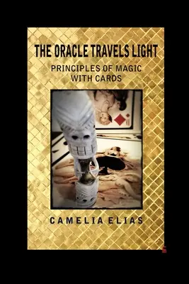 El Oráculo Viaja Ligero: Principios de Magia con Cartas - The Oracle Travels Light: Principles of Magic with Cards