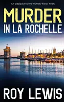 MURDER IN LA ROCHELLE un adictivo misterio criminal lleno de giros - MURDER IN LA ROCHELLE an addictive crime mystery full of twists