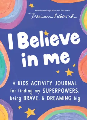 Creo en mí: Un diario de actividades infantil para encontrar tus superpoderes, ser valiente y soñar a lo grande - I Believe in Me: A Kids Activity Journal for Finding Your Superpowers, Being Brave, and Dreaming Big