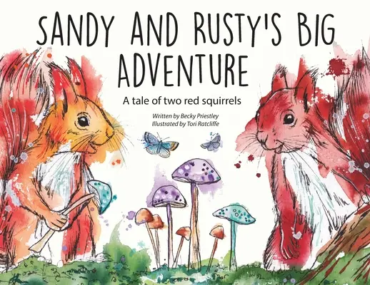 La gran aventura de Sandy y Rusty: Historia de dos ardillas rojas - Sandy and Rusty's Big Adventure: A tale of two red squirrels