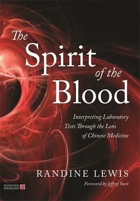 El espíritu de la sangre: La interpretación de las pruebas de laboratorio a través de la lente de la medicina china - The Spirit of the Blood: Interpreting Laboratory Tests Through the Lens of Chinese Medicine