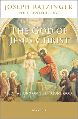 El Dios de Jesucristo: Meditaciones sobre el Dios Trino - The God of Jesus Christ: Meditations on the Triune God