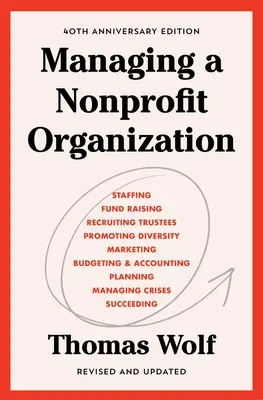 Gestión de una organización sin ánimo de lucro: Edición revisada y actualizada del 40 aniversario - Managing a Nonprofit Organization: 40th Anniversary Revised and Updated Edition