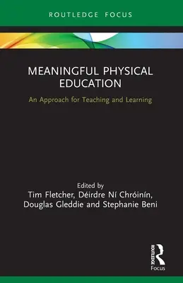 Educación física con sentido: Un enfoque para la enseñanza y el aprendizaje - Meaningful Physical Education: An Approach for Teaching and Learning