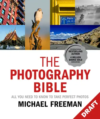 La Biblia de la fotografía: Todo lo que necesitas saber para hacer fotos perfectas - The Photography Bible: All You Need to Know to Take Perfect Photos