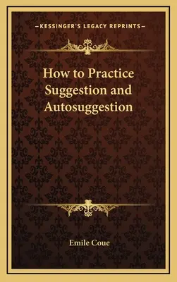 Cómo Practicar la Sugestión y la Autosugestión - How to Practice Suggestion and Autosuggestion