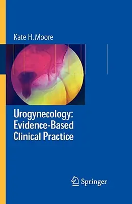 Uroginecología: Práctica clínica basada en la evidencia - Urogynecology: Evidence-Based Clinical Practice