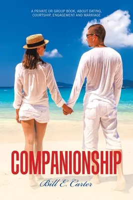 Compañerismo: Un Libro Privado o de Grupo, Sobre Citas, Cortejo, Compromiso y Matrimonio - Companionship: A Private or Group Book, About Dating, Courtship, Engagement and Marriage