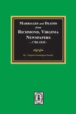 Matrimonios y defunciones de los periódicos de Richmond, Virginia, 1780-1820 - Marriages and Deaths from Richmond, Virginia Newspapers, 1780-1820