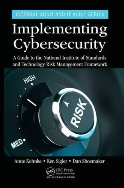 Implantación de la ciberseguridad: Guía del marco de gestión de riesgos del Instituto Nacional de Normalización y Tecnología - Implementing Cybersecurity: A Guide to the National Institute of Standards and Technology Risk Management Framework