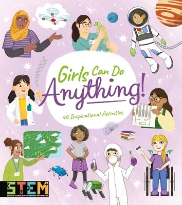 ¡Las chicas lo pueden todo! 40 actividades inspiradoras - Girls Can Do Anything!: 40 Inspirational Activities