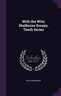 With the Wits; Shelburne Essays, Décima Serie - With the Wits; Shelburne Essays, Tenth Series