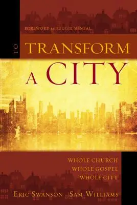 Transformar una ciudad: Toda la Iglesia, Todo el Evangelio, Toda la Ciudad - To Transform a City: Whole Church, Whole Gospel, Whole City