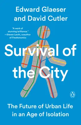 La supervivencia de la ciudad: El futuro de la vida urbana en la era del aislamiento - Survival of the City: The Future of Urban Life in an Age of Isolation