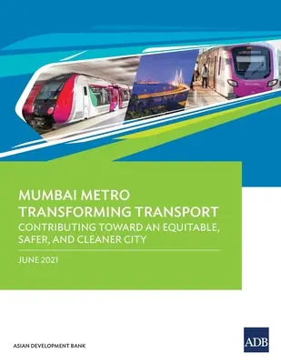 Transformación del transporte en el metro de Bombay: Contribuyendo a una ciudad equitativa, más segura y más limpia - Mumbai Metro Transforming Transport: Contributing Toward an Equitable, Safer, and Cleaner City