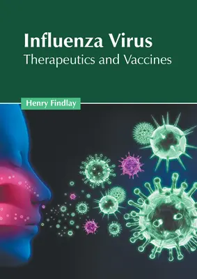 El virus de la gripe: Terapéutica y vacunas - Influenza Virus: Therapeutics and Vaccines