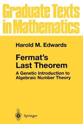 El último teorema de Fermat: Una introducción genética a la teoría algebraica de números - Fermat's Last Theorem: A Genetic Introduction to Algebraic Number Theory
