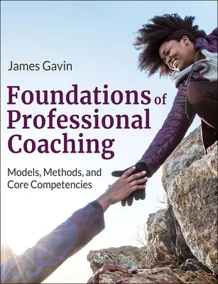 Fundamentos del coaching profesional: modelos, métodos y competencias básicas - Foundations of Professional Coaching: Models, Methods, and Core Competencies