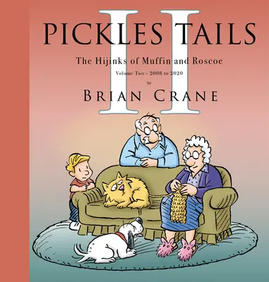 Pickles Tails Volumen Dos: Las travesuras de Muffin y Roscoe: 2008-2020 - Pickles Tails Volume Two: The Hijinks of Muffin & Roscoe: 2008-2020