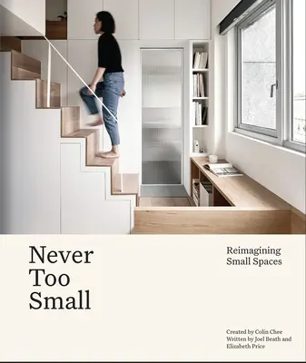 Never Too Small - Reimaginar la vida en espacios reducidos - Never Too Small - Reimagining small space living