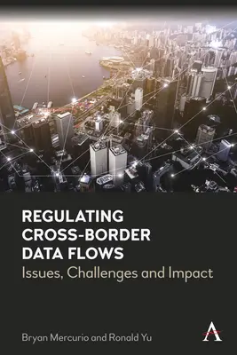 Regulación de los flujos transfronterizos de datos: Cuestiones, retos e impacto - Regulating Cross-Border Data Flows: Issues, Challenges and Impact