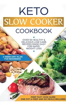 Keto Slow Cooker Cookbook: Best Healthy & Delicious High Fat Low Carb Slow Cooker Recipes Made Easy for Rapid Weight Loss (Includes Ketogenic One