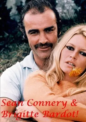 Sean Connery & Brigitte Bardot - Sean Connery & Brigitte Bardot!