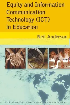 Equidad y tecnologías de la información y la comunicación (tic) en la educación: Con Lyn Courtney, Carolyn Timms y Jane Buschkens - Equity and Information Communication Technology (Ict) in Education: With Lyn Courtney, Carolyn Timms, and Jane Buschkens