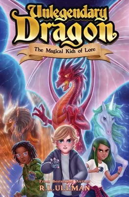 Unlegendary Dragon: Los niños mágicos de Lore - Unlegendary Dragon: The Magical Kids of Lore