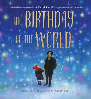 El cumpleaños del mundo: Una historia sobre cómo encontrar la luz en todos y en todo - The Birthday of the World: A Story about Finding Light in Everyone and Everything